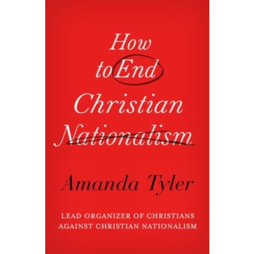 Augsburg Fortress Publishers How to End Christian Nationalism (inbunden, eng)