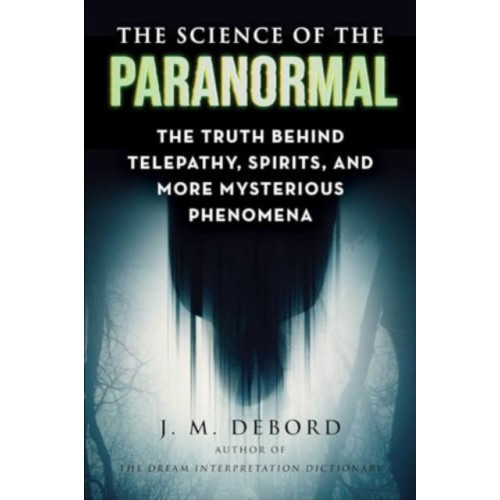 Skyhorse Publishing The Science of the Paranormal (häftad, eng)