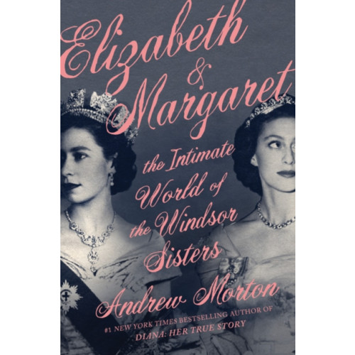 Not Stated Elizabeth & Margaret : The Intimate World of the Windsor Sisters (häftad, eng)
