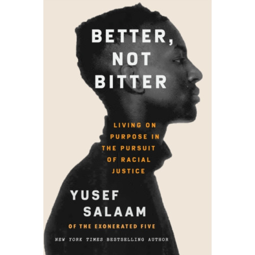 Not Stated Better, Not Bitter : Living on Purpose in the Pursuit of Racial Justice (häftad, eng)