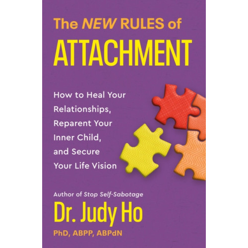 Not Stated The New Rules of Attachment : How to Heal Your Relationships, Reparent Your Inner Child, and Secure Your Life Vision (häftad, eng)