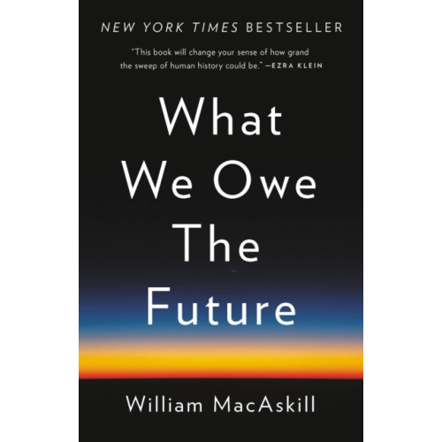 Not Stated What We Owe the Future (häftad, eng)