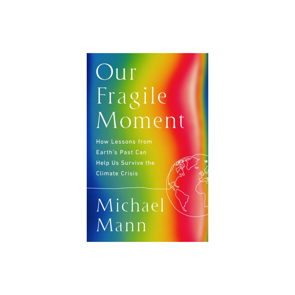 Produktbild för Our Fragile Moment : How Lessons from Earth's Past Can Help Us Survive the Climate Crisis (häftad, eng)