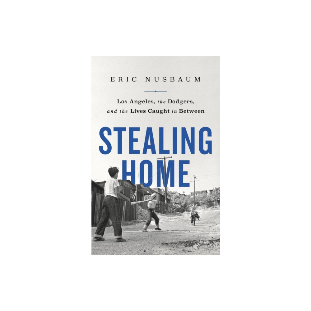 Produktbild för Stealing Home : Los Angeles, the Dodgers, and the Lives Caught in Between (häftad, eng)