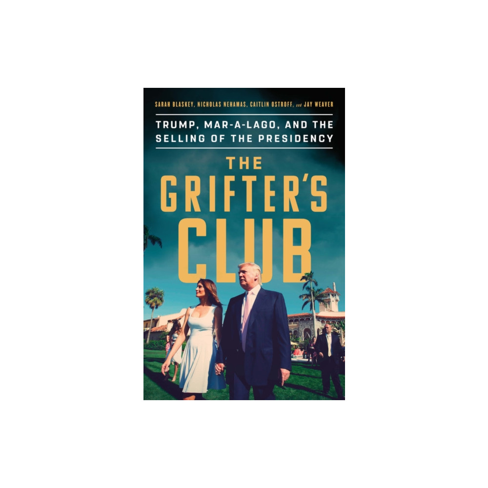 Produktbild för The Grifter's Club : Trump, Mar-a-Lago, and the Selling of the Presidency (häftad, eng)