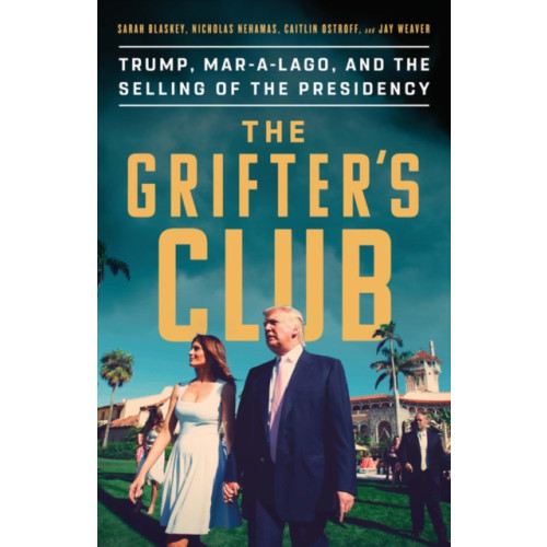 Not Stated The Grifter's Club : Trump, Mar-a-Lago, and the Selling of the Presidency (häftad, eng)