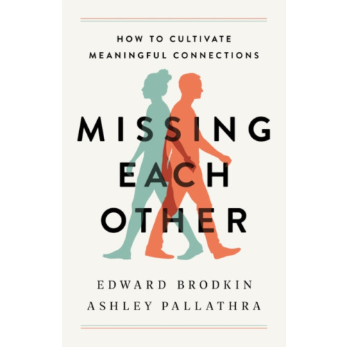 Not Stated Missing Each Other : How to Cultivate Meaningful Connections (häftad, eng)