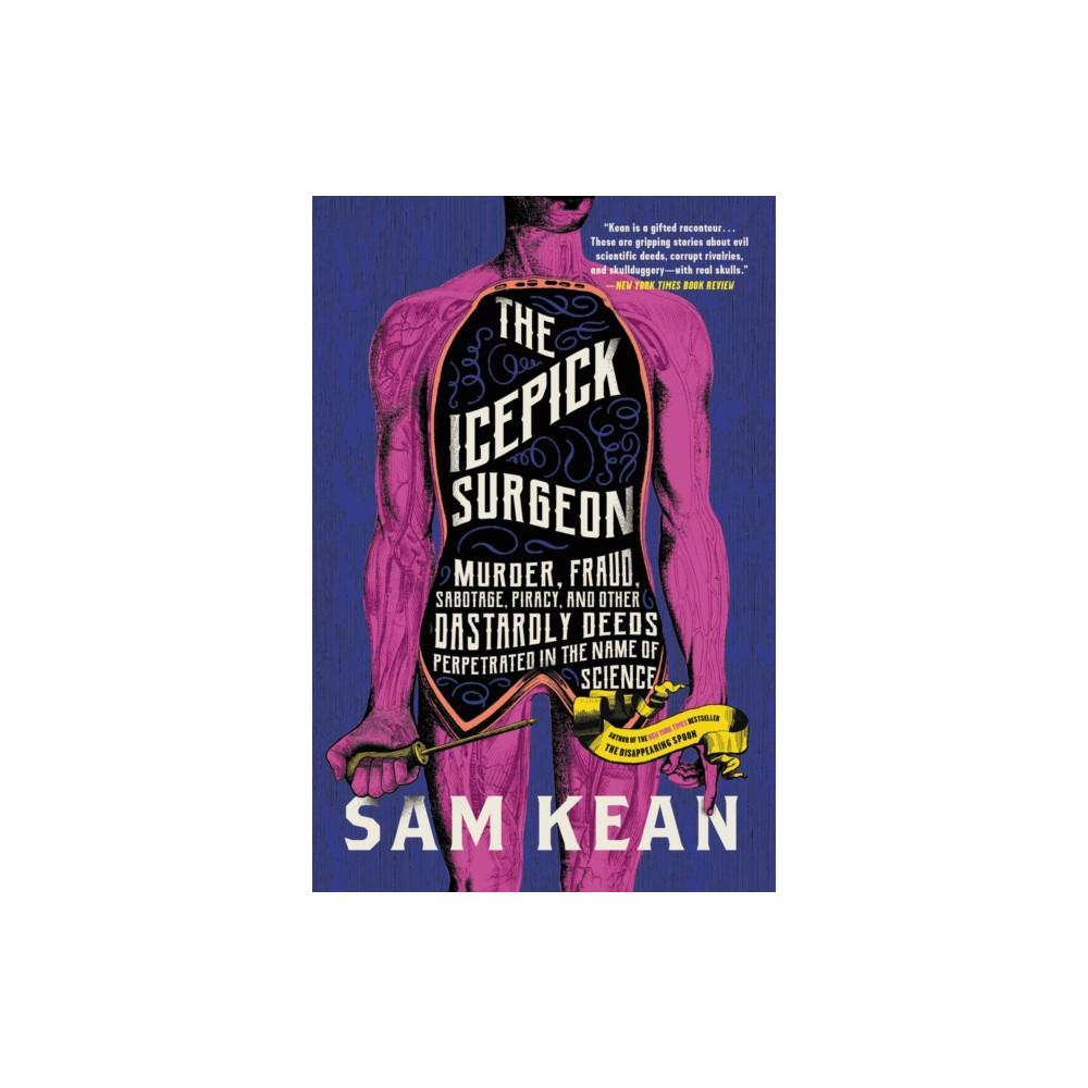 Produktbild för The Icepick Surgeon : Murder, Fraud, Sabotage, Piracy, and Other Dastardly Deeds Perpetrated in the Name of Science (häftad, eng)