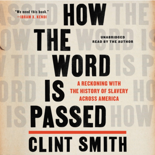 Not Stated How the Word Is Passed : A Reckoning with the History of Slavery Across America (häftad, eng)