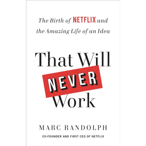 Not Stated That Will Never Work : The Birth of Netflix and the Amazing Life of an Idea (häftad, eng)