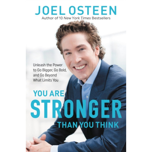 Not Stated You Are Stronger than You Think : Unleash the Power to Go Bigger, Go Bold, and Go Beyond What Limits You (häftad, eng)