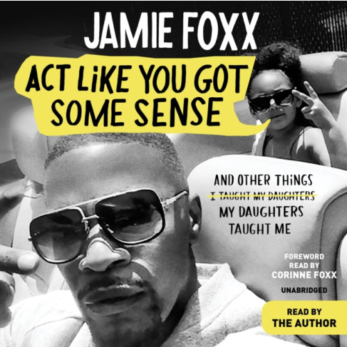 Not Stated Act Like You Got Some Sense : And Other Things My Daughters Taught Me (häftad, eng)