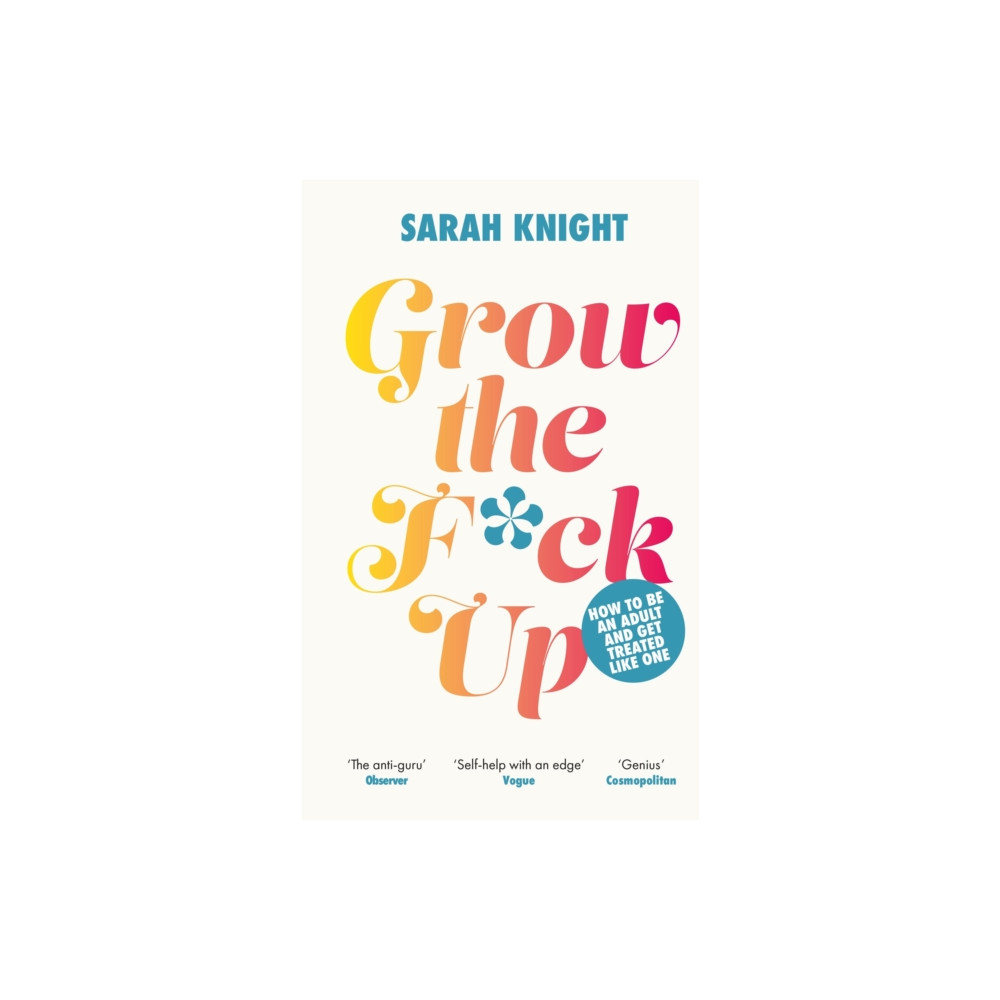 Produktbild för Grow the F*ck Up : How to be an adult and get treated like one (häftad, eng)