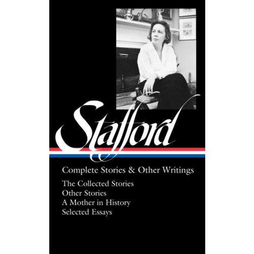 Not Stated Jean Stafford: Complete Stories & Other Writings (LOA #342) (häftad, eng)