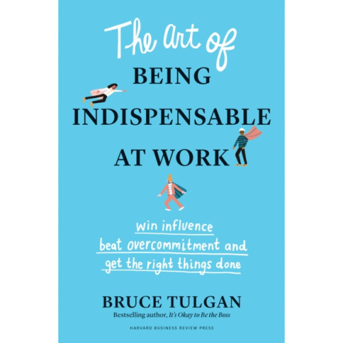 Harvard Business Review Press The Art of Being Indispensable at Work (inbunden, eng)