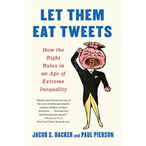 Not Stated Let them Eat Tweets - How the Right Rules in an Age of Extreme Inequality (häftad, eng)