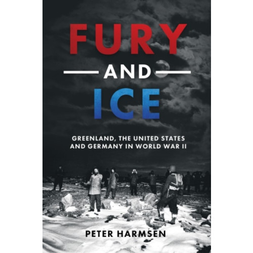 Casemate Publishers Fury and Ice (inbunden, eng)