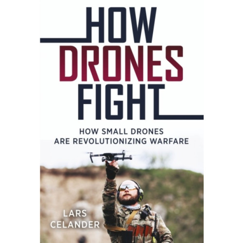 Casemate Publishers How Drones Fight (häftad, eng)