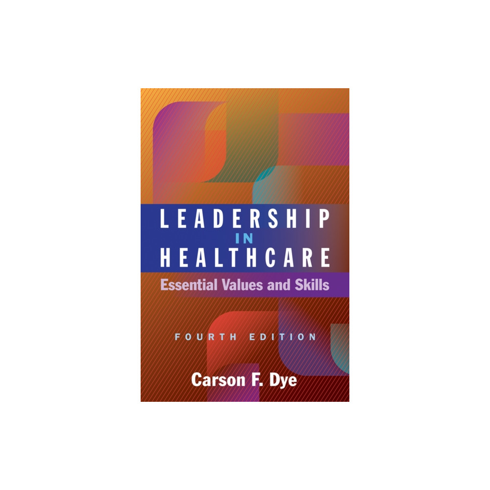 Produktbild för Leadership in Healthcare: Essential Values and Skills, Fourth Edition (häftad, eng)