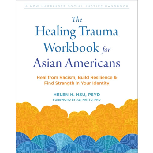 New Harbinger Publications The Healing Trauma Workbook for Asian Americans (häftad, eng)