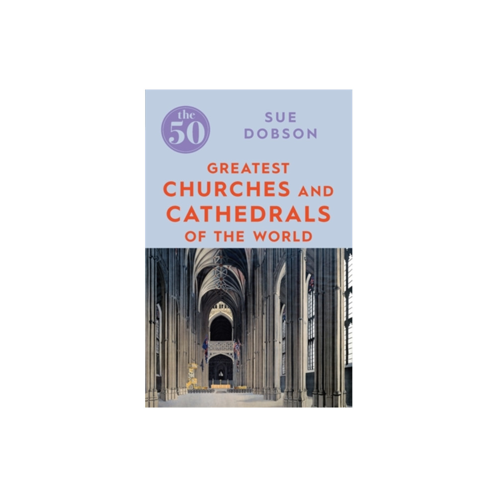 Produktbild för The 50 Greatest Churches and Cathedrals (häftad, eng)