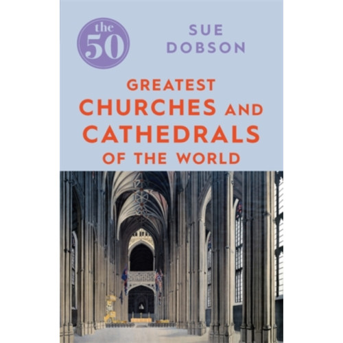 Icon Books The 50 Greatest Churches and Cathedrals (häftad, eng)
