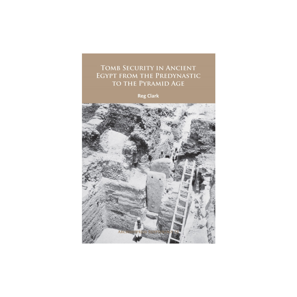 Produktbild för Tomb Security in Ancient Egypt from the Predynastic to the Pyramid Age (häftad, eng)