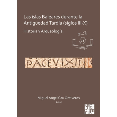 Archaeopress Las islas Baleares durante la Antiguedad Tardia (siglos III-X) (häftad, spa)