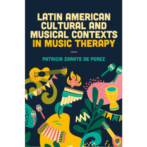 Jessica kingsley publishers Latin American Cultural and Musical Contexts in Music Therapy (häftad, eng)