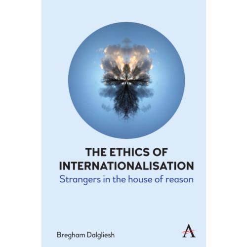 Anthem press The Ethics of Internationalisation (inbunden, eng)