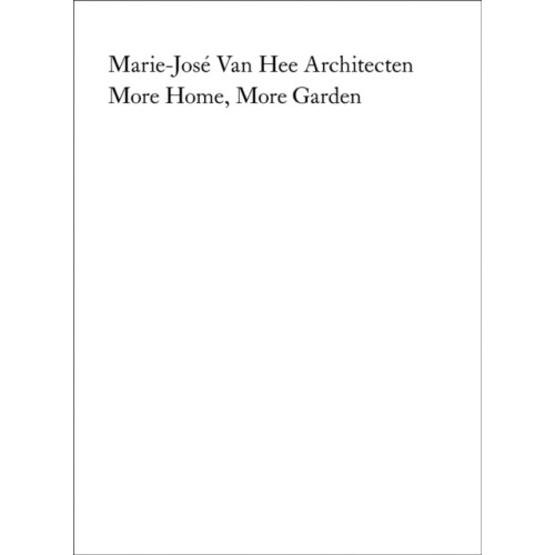 Quart Publishers Marie-Jose Van Hee architecten: More Home, More Garden (häftad, eng)