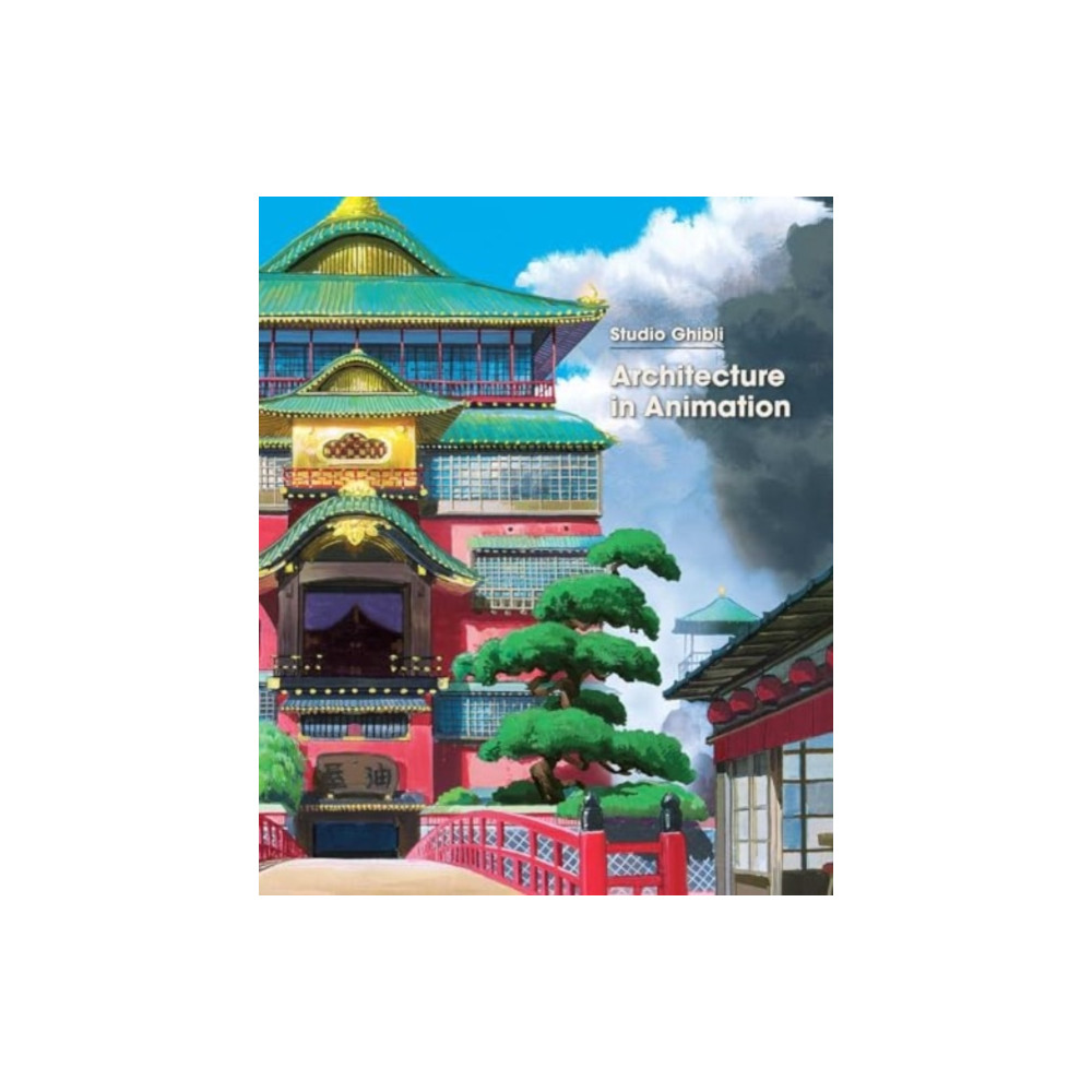Produktbild för Studio Ghibli: Architecture in Animation (inbunden, eng)