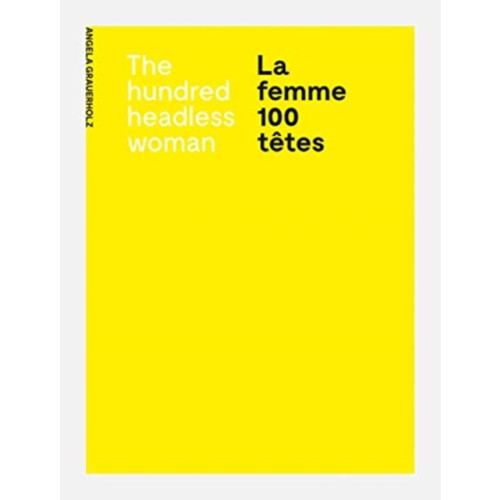Steidl Publishers Angela Grauerholz: La femme 100 tetes / The Hundred Headless Woman (häftad, eng)