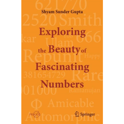 Springer Verlag, Singapore Exploring the Beauty of Fascinating Numbers (häftad, eng)