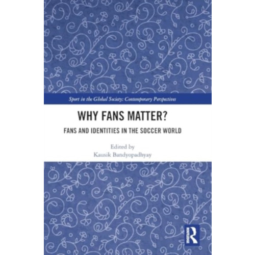 Taylor & francis ltd Why Fans Matter? (inbunden, eng)