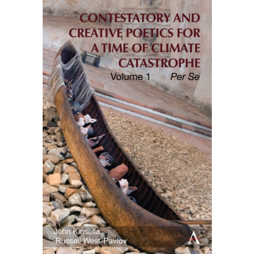 Anthem press Contestatory and Creative Poetics for a Time of Climate Catastrophe (inbunden, eng)