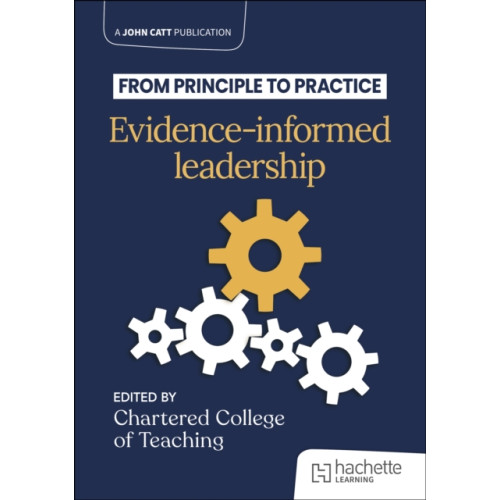 Hachette Learning From principle to practice: Evidence-informed leadership (häftad, eng)