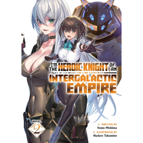 Seven Seas Entertainment, LLC I'm the Heroic Knight of an Intergalactic Empire! (Light Novel) Vol. 2 (häftad, eng)