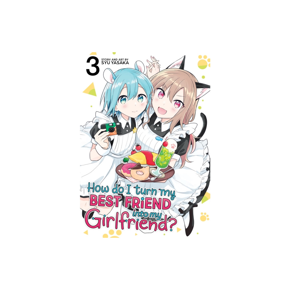 Produktbild för How Do I Turn My Best Friend Into My Girlfriend? Vol. 3 (häftad, eng)