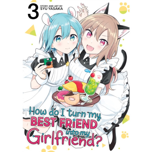 Seven Seas Entertainment, LLC How Do I Turn My Best Friend Into My Girlfriend? Vol. 3 (häftad, eng)