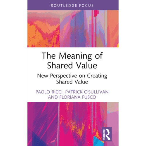 Taylor & francis ltd The Meaning of Shared Value (häftad, eng)