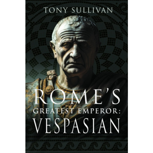 Pen & Sword Books Ltd Rome's Greatest Emperor: Vespasian (inbunden, eng)