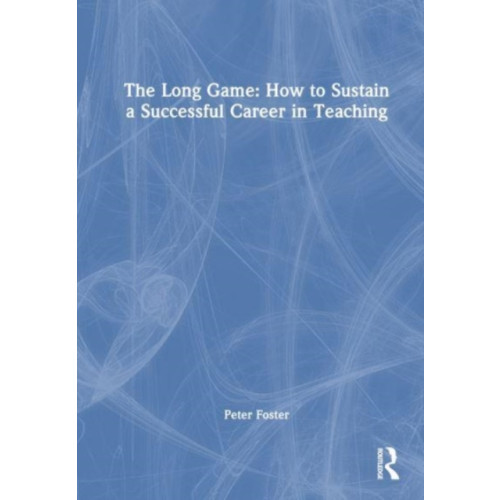 Taylor & francis ltd The Long Game: Sustaining a Successful Career in Teaching (häftad, eng)