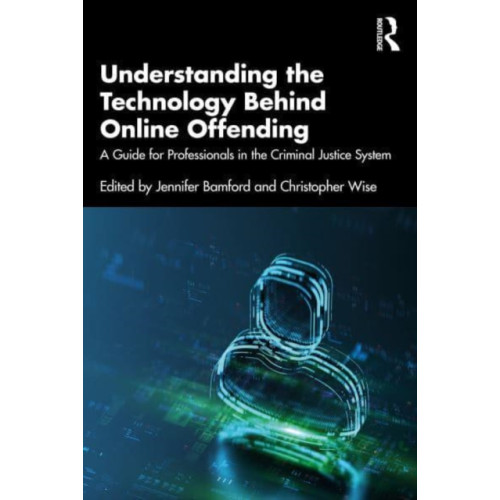 Taylor & francis ltd Understanding the Technology Behind Online Offending (häftad, eng)