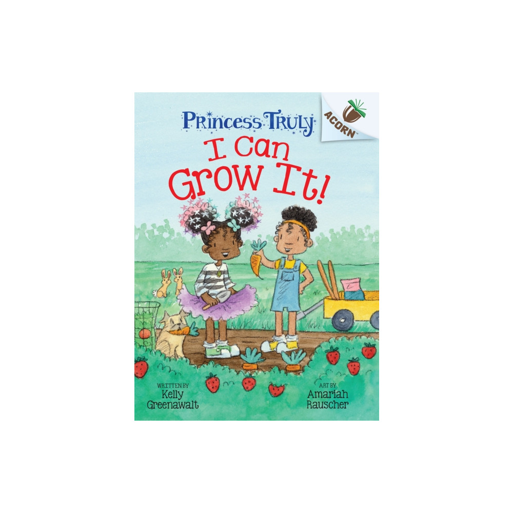 Produktbild för I Can Grow It!: An Acorn Book (Princess Truly #10) (häftad, eng)
