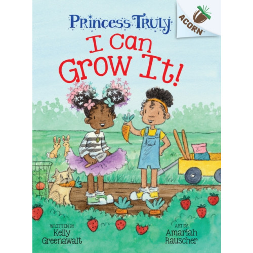 Not Stated I Can Grow It!: An Acorn Book (Princess Truly #10) (häftad, eng)