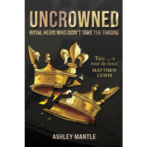 Amberley Publishing Uncrowned (häftad, eng)