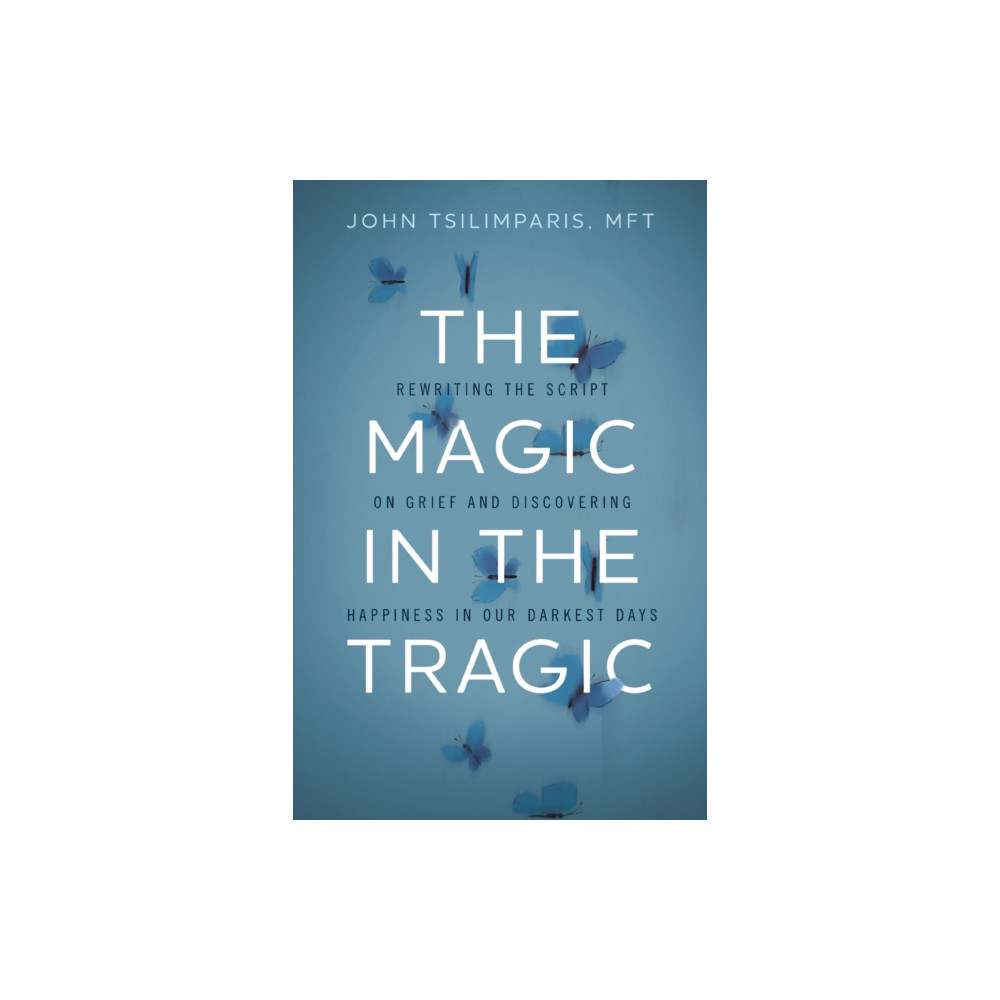 Produktbild för The Magic in the Tragic (inbunden, eng)