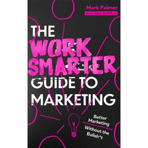 Little, Brown Book Group The Work Smarter Guide to Marketing (häftad, eng)