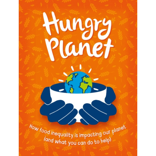 Hachette Children's Group Hungry Planet (inbunden, eng)